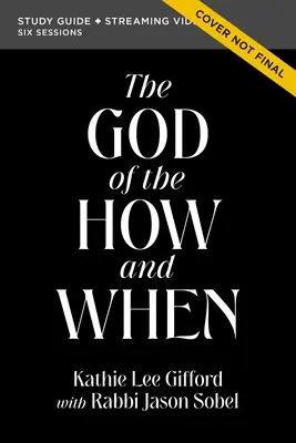 El Dios del Cómo y Cuándo Guía de Estudio de la Biblia más Vídeo en Streaming - The God of the How and When Bible Study Guide Plus Streaming Video