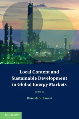 Contenido local y desarrollo sostenible en los mercados mundiales de la energía - Local Content and Sustainable Development in Global Energy Markets