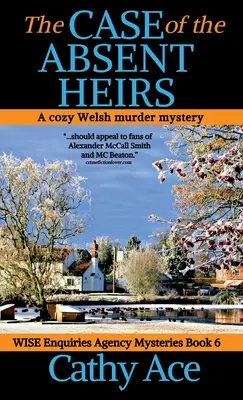 El caso de los herederos ausentes: Una novela galesa de misterio y asesinatos de la Agencia Wise Enquiries - The Case of the Absent Heirs: A Wise Enquiries Agency cozy Welsh murder mystery