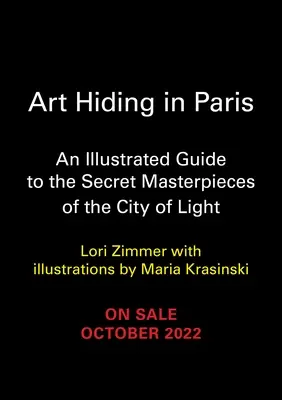 Arte oculto en París: Guía ilustrada de las obras maestras secretas de la Ciudad de la Luz - Art Hiding in Paris: An Illustrated Guide to the Secret Masterpieces of the City of Light