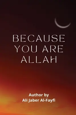 PORQUE TU ERES Allah - BECAUSE YOU ARE Allah