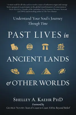 Vidas Pasadas en Tierras Antiguas y Otros Mundos: Comprende el Viaje de tu Alma a Través del Tiempo - Past Lives in Ancient Lands & Other Worlds: Understand Your Soul's Journey Through Time