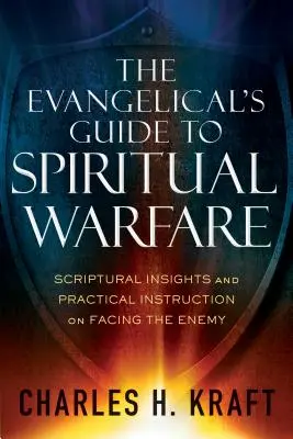 La Guía Evangélica para la Guerra Espiritual: Perspectivas Bíblicas e Instrucción Práctica para Enfrentar al Enemigo - The Evangelical's Guide to Spiritual Warfare: Scriptural Insights and Practical Instruction on Facing the Enemy