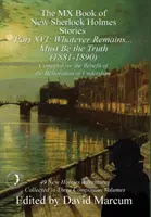 El Libro MX de las Nuevas Historias de Sherlock Holmes Parte XVI: Whatever Remains . . . Debe ser la verdad (1881-1890) - The MX Book of New Sherlock Holmes Stories Part XVI: Whatever Remains . . . Must Be the Truth (1881-1890)