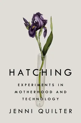 La eclosión: experimentos de maternidad y tecnología - Hatching: Experiments in Motherhood and Technology