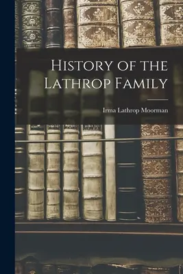 Historia de la familia Lathrop - History of the Lathrop Family
