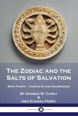 El Zodíaco y las Sales de la Salvación: Ambas partes - Completa e íntegra - The Zodiac and the Salts of Salvation: Both Parts - Complete and Unabridged