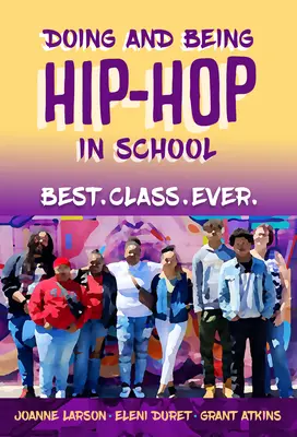 Hacer y ser hip-hop en la escuela: Best.Class.Ever. - Doing and Being Hip-Hop in School: Best.Class.Ever.