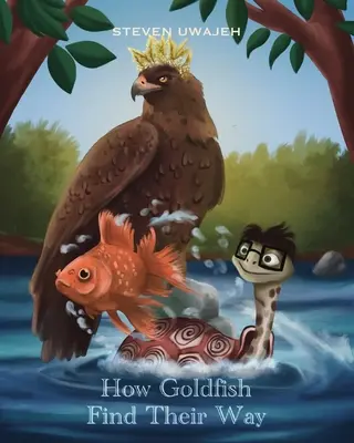 Cómo encuentran su camino los peces de colores: Historias para angelitos - How Goldfish Find Their Way: Stories for Little Angels