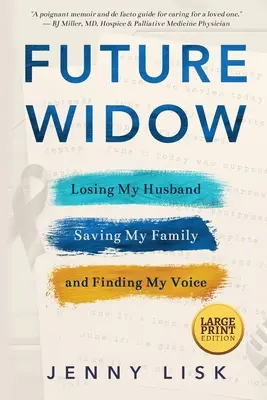 Futura viuda: Perder a mi marido, salvar a mi familia y encontrar mi voz - Future Widow: Losing My Husband, Saving My Family, and Finding My Voice