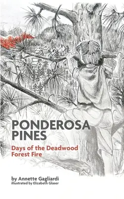 Pinos Ponderosa: Días del incendio forestal de Deadwood - Ponderosa Pines: Days of the Deadwood Forest Fire