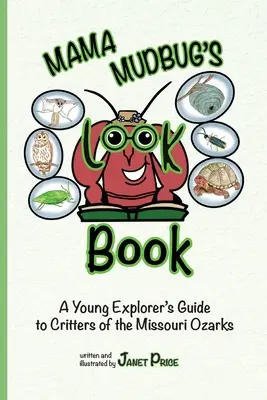 Mama Mudbug's Look Book: Guía del joven explorador sobre las criaturas de los Ozarks de Missouri - Mama Mudbug's Look Book: A Young Explorer's Guide to Critters of the Missouri Ozarks