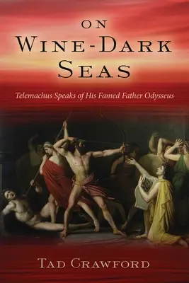 En mares oscuros como el vino: novela de Odiseo y su hijo Telémaco, huérfano de padre - On Wine-Dark Seas: A Novel of Odysseus and His Fatherless Son Telemachus