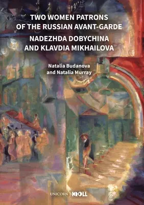 Dos mecenas de la vanguardia rusa: Nadezhda Dobychina y Klavdia Mikhailova - Two Women Patrons of the Russian Avant-Garde: Nadezhda Dobychina and Klavdia Mikhailova