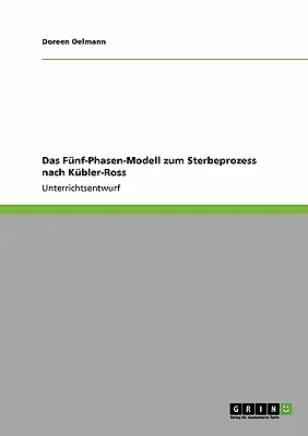 Das Fnf-Phasen-Modell zum Sterbeprozess nach Kbler-Ross