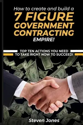 Cómo crear y construir una figura 7 Gobierno Contratación Imperio - How to Create and Build a 7 Figure Government Contracting Empire