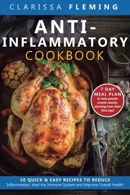 Libro de Cocina Antiinflamatoria: 50 Recetas Rápidas y Fáciles para Reducir la Inflamación, Sanar el Sistema Inmunitario y Mejorar la Salud en General (Plan de comidas de 7 días t - Anti-Inflammatory Cookbook: 50 Quick and Easy Recipes to Reduce Inflammation, Heal the Immune System and Improve Overall Health (7-Day Meal Plan t