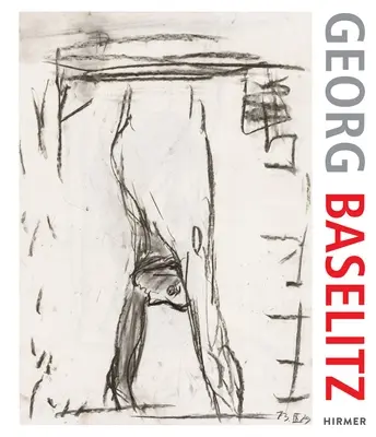 Georg Baselitz. 100 Dibujos: Desde el Principio hasta el Presente - Georg Baselitz. 100 Drawings: From the Beginning Until the Present