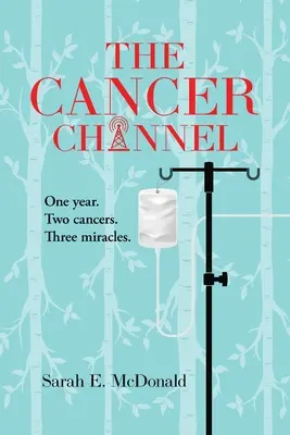 El Canal del Cáncer: Un año. Dos cánceres. Tres milagros. - The Cancer Channel: One year. Two cancers. Three miracles.