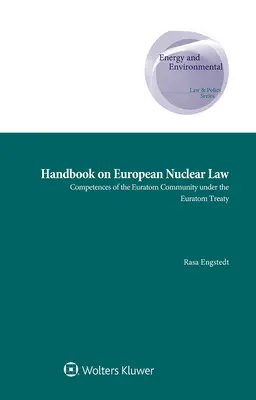 Manual de Derecho Nuclear Europeo: Competencias de la Comunidad Euratom en virtud del Tratado Euratom - Handbook on European Nuclear Law: Competences of the Euratom Community under the Euratom Treaty