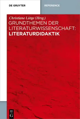 Temas básicos de la ciencia de la literatura: Literaturdidaktik - Grundthemen der Literaturwissenschaft: Literaturdidaktik
