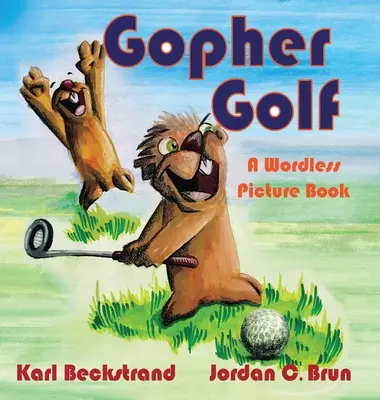 Gopher Golf: Un cuento sin palabras - Gopher Golf: A Wordless Picture Book