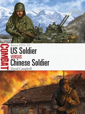 Soldado estadounidense contra soldado chino: Corea 1951-53 - Us Soldier Vs Chinese Soldier: Korea 1951-53