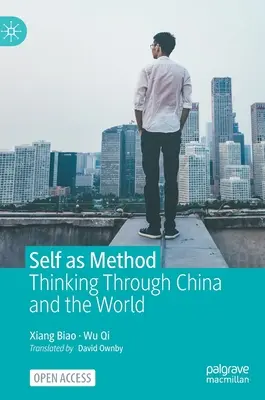 El yo como método: Pensar a través de China y el mundo - Self as Method: Thinking Through China and the World