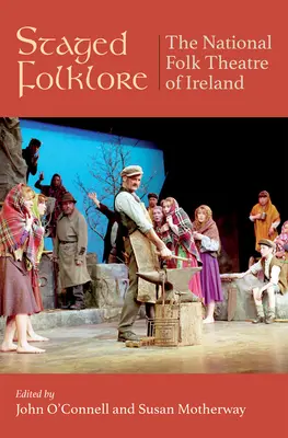 Folklore escenificado: El Teatro Folclórico Nacional de Irlanda 1968-1998 - Staged Folklore: The National Folk Theatre of Ireland 1968-1998