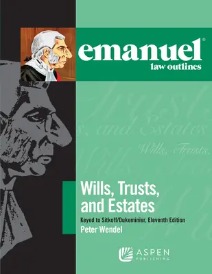 Emanuel Law Outlines for Wills, Trusts, and Estates Keyed to Sitkoff and Dukeminier (en inglés) - Emanuel Law Outlines for Wills, Trusts, and Estates Keyed to Sitkoff and Dukeminier