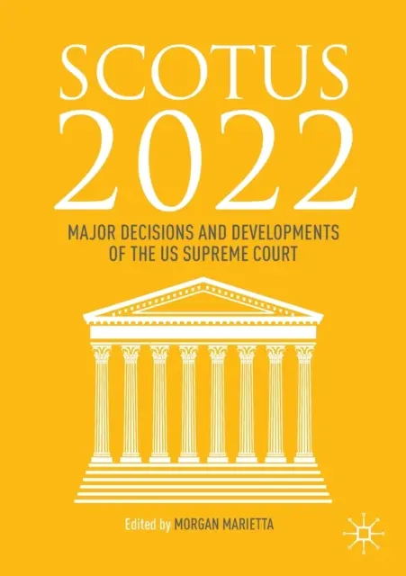 Scotus 2022: Principales decisiones y desarrollos del Tribunal Supremo de EE.UU. - Scotus 2022: Major Decisions and Developments of the Us Supreme Court