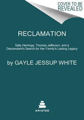 Reclamación: Sally Hemings, Thomas Jefferson y la búsqueda por parte de una descendiente del legado de su familia - Reclamation: Sally Hemings, Thomas Jefferson, and a Descendant's Search for Her Family's Lasting Legacy