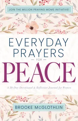 Oraciones diarias por la paz: Un devocionario de 30 días y un diario de reflexión para mujeres - Everyday Prayers for Peace: A 30-Day Devotional & Reflective Journal for Women