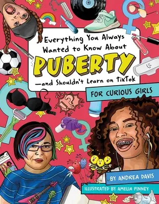 Todo lo que siempre quisiste saber sobre la pubertad... y no deberías aprender en Tiktok: Para niñas curiosas - Everything You Always Wanted to Know about Puberty--And Shouldn't Learn on Tiktok: For Curious Girls