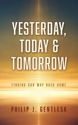 Ayer, hoy y mañana: El camino de vuelta a casa - Yesterday, Today & Tomorrow: Finding Our Way Back Home