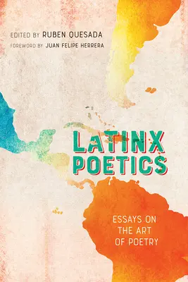 Poética Latinx: Ensayos sobre el Arte de la Poesía - Latinx Poetics: Essays on the Art of Poetry