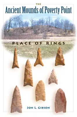 Los antiguos montículos de Poverty Point: Lugar de anillos - The Ancient Mounds of Poverty Point: Place of Rings