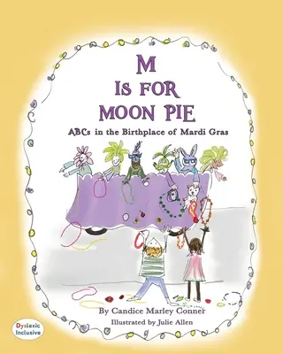 M Is for Moon Pie: ABC EN LA CASA DE MARDI GRAS - M Is for Moon Pie: ABCs IN THE BIRTHPLACE OF MARDI GRAS