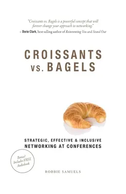 Croissants vs. Bagels: Redes estratégicas, eficaces e inclusivas en las conferencias - Croissants vs. Bagels: Strategic, Effective, and Inclusive Networking at Conferences