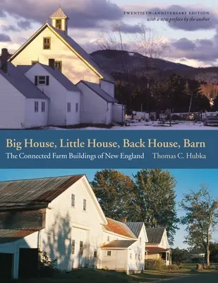 Casa Grande, Casa Pequeña, Casa Trasera, Granero: The Connected Farm Buildings of New England - Big House, Little House, Back House, Barn: The Connected Farm Buildings of New England