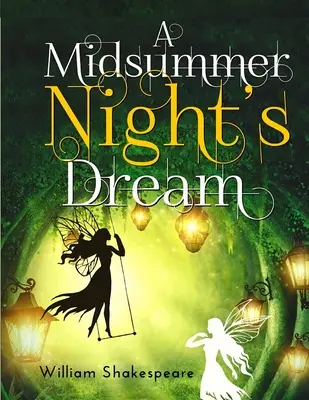 El sueño de una noche de verano: Una comedia fantásticamente divertida escrita por William Shakespeare - A Midsummer Night's Dream: A fantastically funny comedy written by William Shakespeare