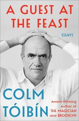 Un invitado a la fiesta: Ensayos - A Guest at the Feast: Essays