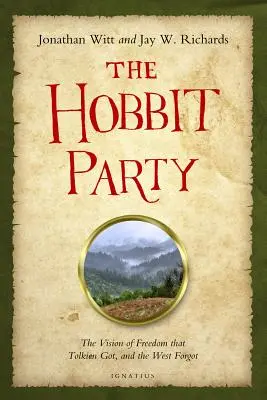 Fiesta Hobbit: La visión de la libertad que Tolkien consiguió y Occidente olvidó - Hobbit Party: The Vision of Freedom That Tolkien Got, and the West Forgot
