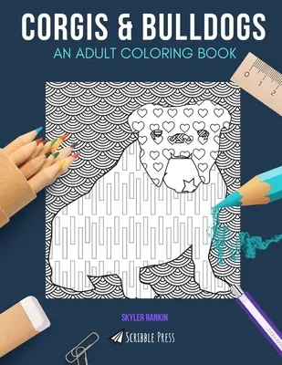 Corgis y Bulldogs: UN LIBRO PARA COLOREAR PARA ADULTOS: Corgis y Bulldogs - 2 libros para colorear en 1 - Corgis & Bulldogs: AN ADULT COLORING BOOK: Corgis & Bulldogs - 2 Coloring Books In 1