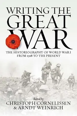 Escribir la Gran Guerra: la historiografía de la Primera Guerra Mundial desde 1918 hasta nuestros días - Writing the Great War: The Historiography of World War I from 1918 to the Present