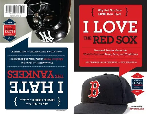 Amo a los Red Sox/Odio a los Yankees: Personal Stories about the World's Greatest Team, Fans, and Traditions/Historias personales sobre el mejor equipo, los mejores aficionados y las mejores tradiciones del mundo. - I Love the Red Sox/I Hate the Yankees: Personal Stories about the World's Greatest Team, Fans, and Traditions/Personal Stories about the Absolute Wors