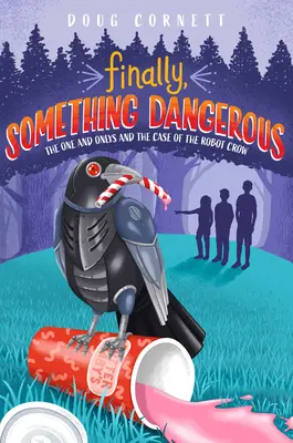Por fin, algo peligroso: The One and Onlys y el caso del cuervo robot - Finally, Something Dangerous: The One and Onlys and the Case of the Robot Crow