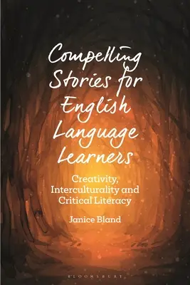 Historias convincentes para estudiantes de inglés: Creatividad, interculturalidad y alfabetización crítica - Compelling Stories for English Language Learners: Creativity, Interculturality and Critical Literacy