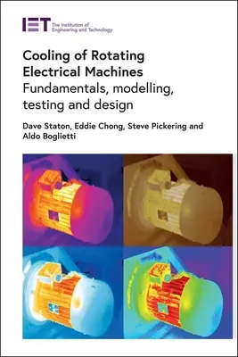 Cooling of Rotating Electrical Machines: Fundamentos, modelización, pruebas y diseño - Cooling of Rotating Electrical Machines: Fundamentals, Modelling, Testing and Design