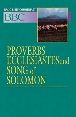 Comentario bíblico básico Proverbios, Eclesiastés y Cantar de los Cantares - Basic Bible Commentary Proverbs, Ecclesiastes and Song of Solomon